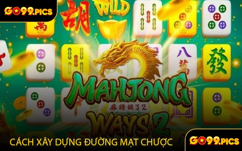 Cách xây dựng đường mạt chược hiệu quả từ vòng đầu