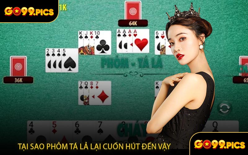 Tại sao phỏm tá lả lại cuốn hút đến vậy