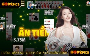 Hướng dẫn cách chơi phỏm tá lả chuẩn chỉnh