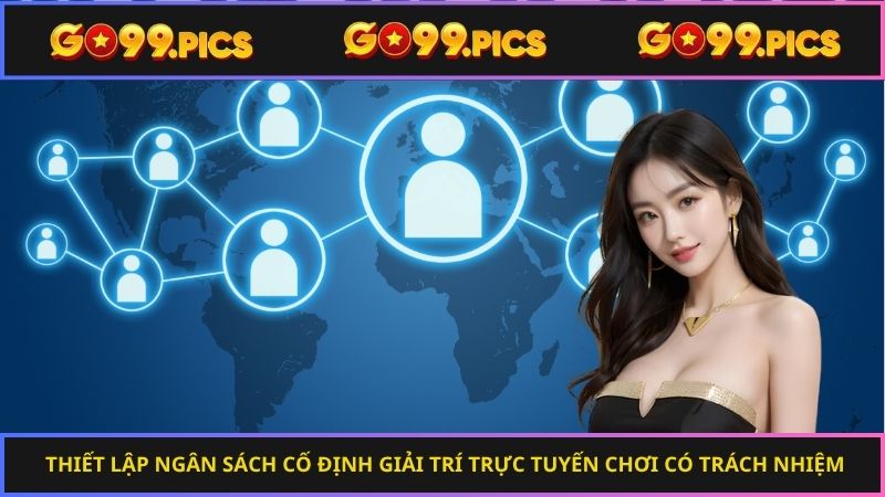 Thiết lập ngân sách cố định giải trí trực tuyến chơi có trách nhiệm