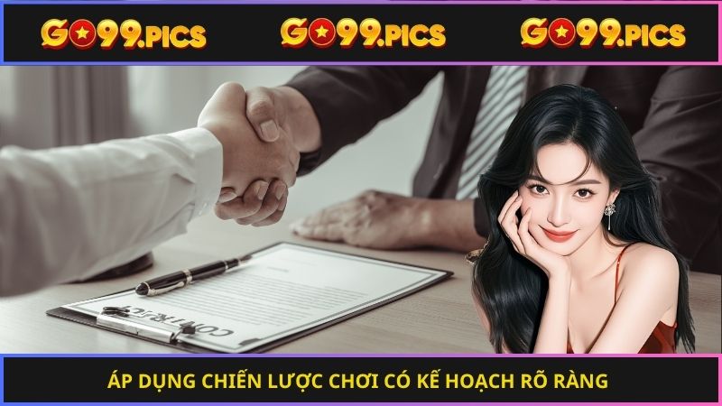 Áp dụng chiến lược chơi có kế hoạch rõ ràng  