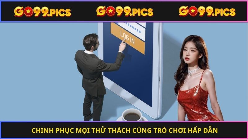 Chinh phục mọi thử thách cùng trò chơi hấp dẫn