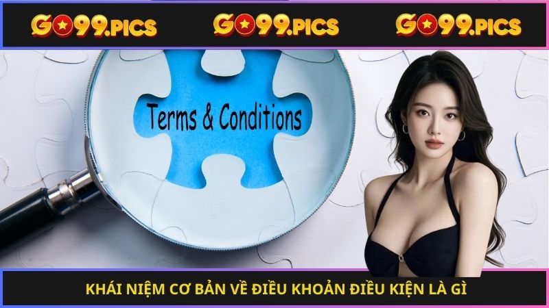 Khái niệm cơ bản về điều khoản điều kiện là gì