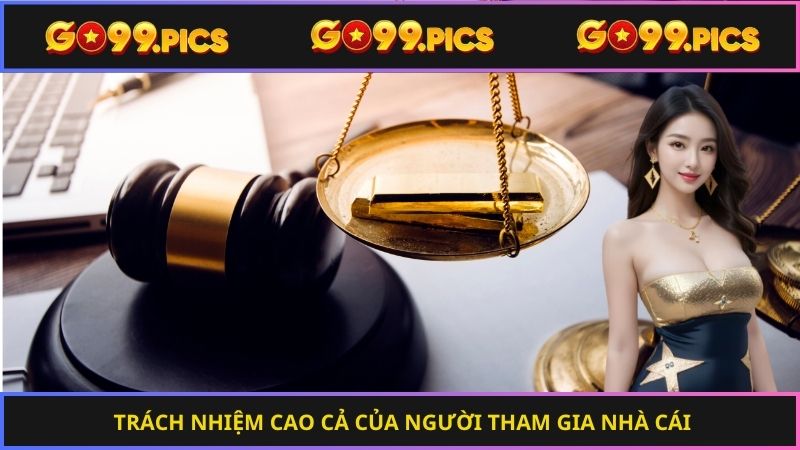Trách nhiệm cao cả của người tham gia nhà cái