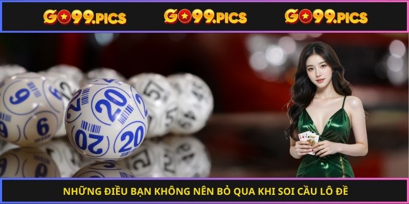 Những điều bạn không nên bỏ qua khi soi cầu lô đề