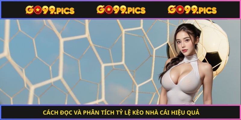 Cách đọc và phân tích tỷ lệ kèo nhà cái hiệu quả