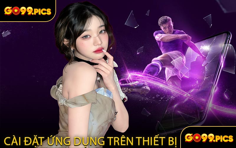 Cài Đặt Ứng Dụng Trên Thiết Bị