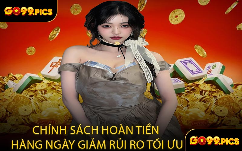 Chính Sách Hoàn Tiền Hàng Ngày Giảm Rủi Ro Tối Ưu