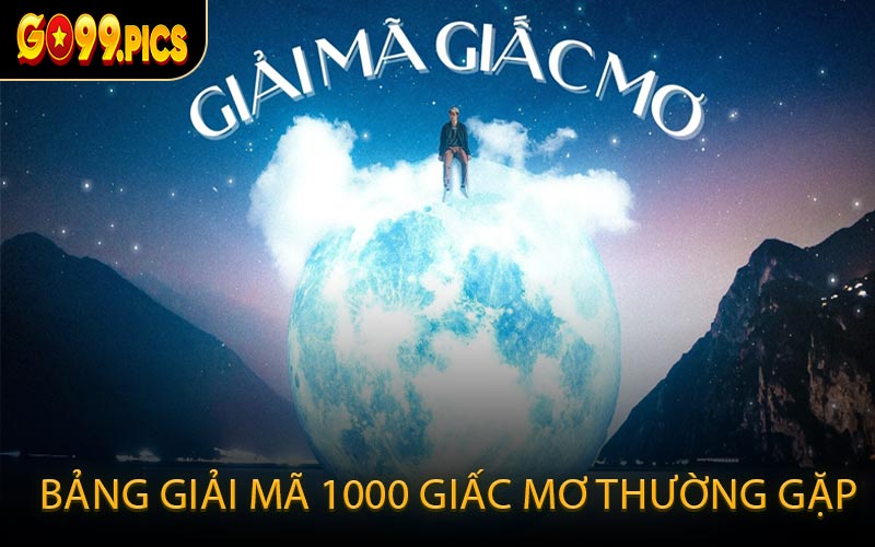 Bảng giải mã 1000 giấc mơ thường gặp