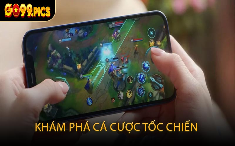 Khám phá cá cược Tốc Chiến