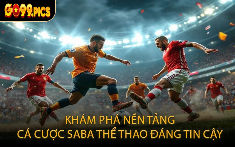 Khám phá nền tảng cá cược SABA thể thao đáng tin cậy
