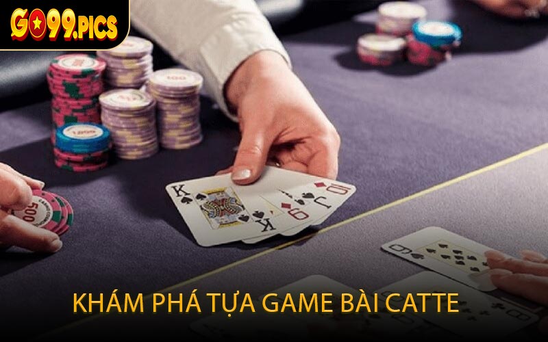 Khám Phá Tựa Game Bài Catte