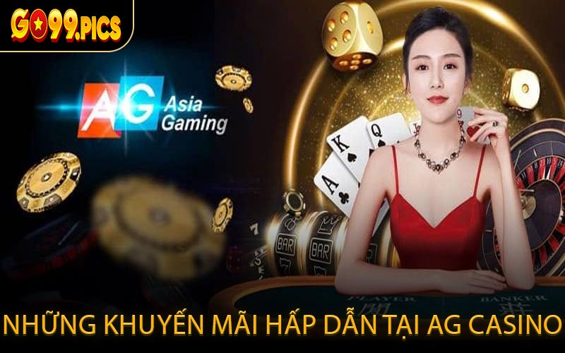 Những khuyến mãi hấp dẫn tại AG Casino