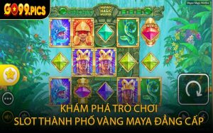 Khám Phá Trò Chơi Slot Thành Phố Vàng Maya Đẳng Cấp