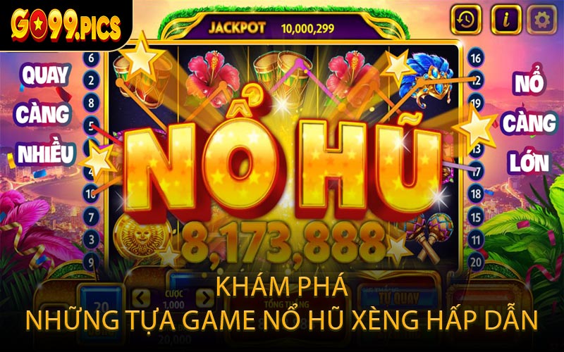 Khám Phá Những Tựa Game Nổ Hũ Xèng Hấp Dẫn